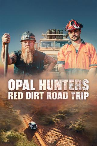 Opal Hunters Red Dirt Road Trip poster