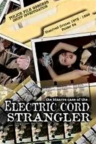 The Bizarre Case of the Electric Cord Strangler poster