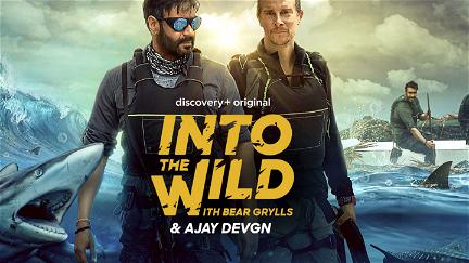 Into The Wild With Bear Grylls and Ajay Devgn poster