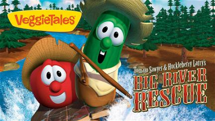 VeggieTales: Tomato Sawyer & Huckleberry Larry's Big River Rescue poster