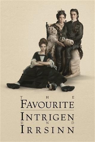 The Favourite - Intrigen und Irrsinn poster