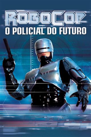 RoboCop - O Policial do Futuro poster