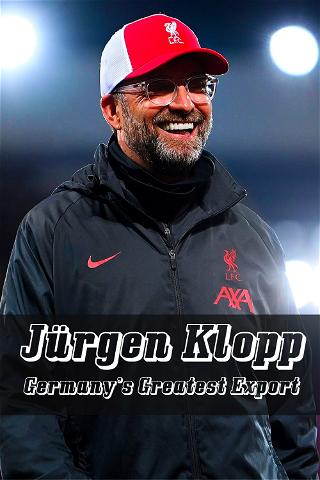 Jürgen Klopp: Germany’s Greatest Export poster