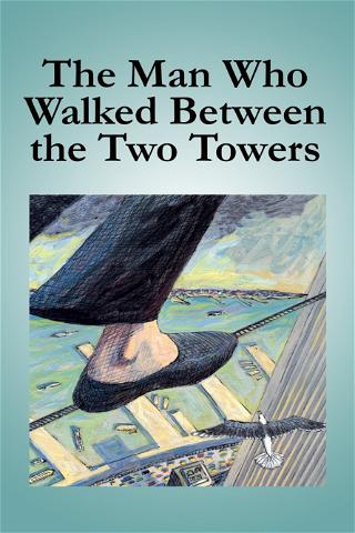 The Man Who Walked Between the Two Towers poster