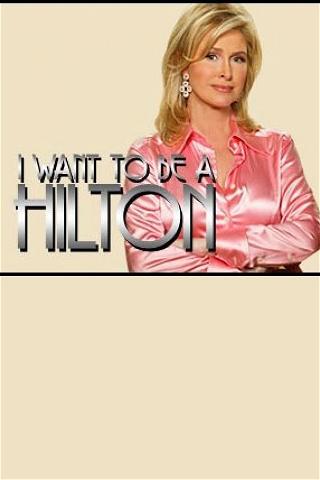 I Want To Be A Hilton poster