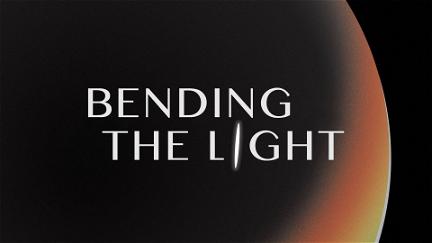 Bending the Light poster