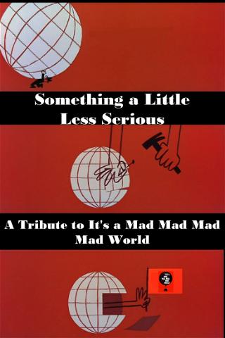 Something a Little Less Serious: A Tribute to 'It's a Mad Mad Mad Mad World' poster