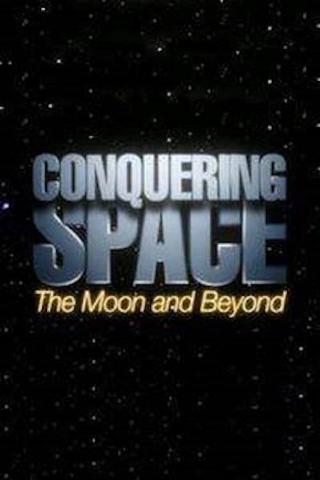 Conquering Space: The Moon and Beyond poster