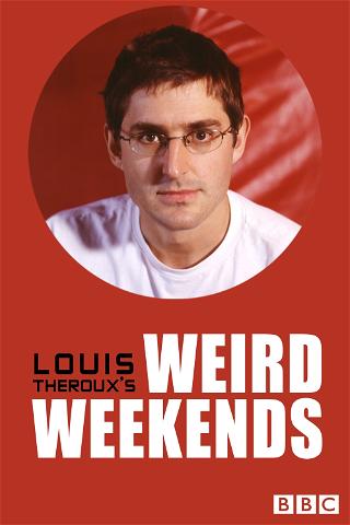 Louis Theroux's Weird Weekends poster