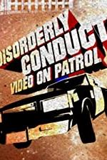 Disorderly Conduct: Video on Patrol poster