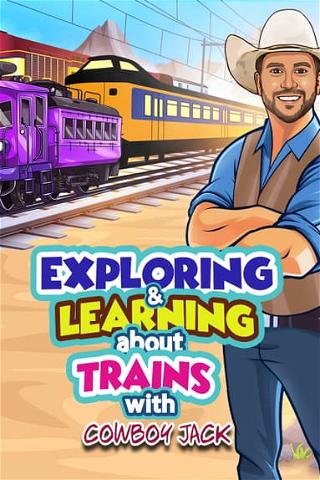 Exploring and Learning About Trains with Cowboy Jack poster
