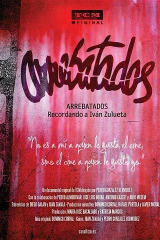 Arrebatados: recordando a Iván Zulueta poster