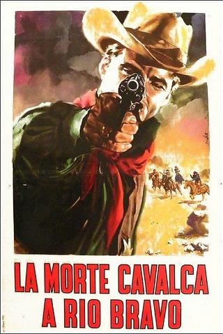 La morte cavalca a Rio Bravo poster