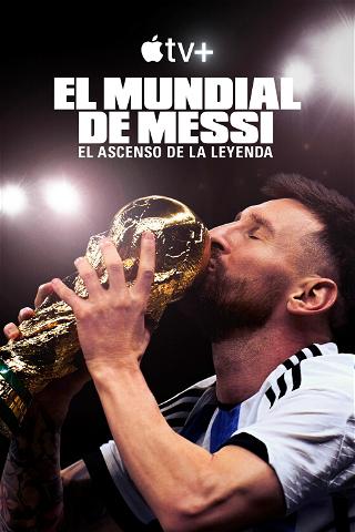 El Mundial de Messi: el ascenso de la leyenda poster