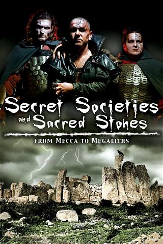 Secret Societies and Sacred Stones: From Mecca to Megaliths poster