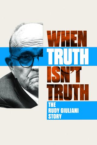 When Truth Isn't Truth: The Rudy Giuliani Story poster