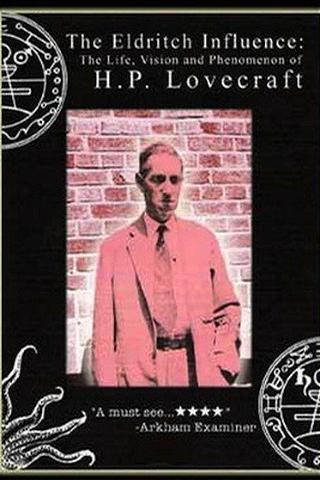 The Eldritch Influence: The Life, Vision, and Phenomenon of H.P. Lovecraft poster