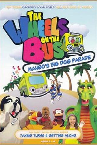 The Wheels on the Bus Video: Mango's Big Dog Parade poster
