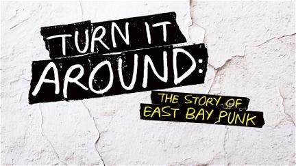 Turn It Around: The Story of East Bay Punk poster