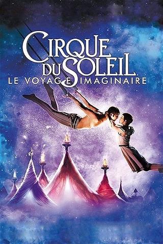 Cirque du Soleil : Le Voyage imaginaire poster