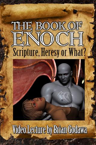 The Book of Enoch: Scripture, Heresy, or What? poster