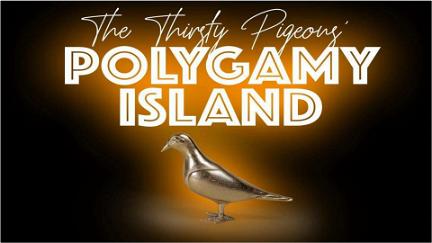 The Thirsty Pigeons:  Welcome to Polygamy Island poster