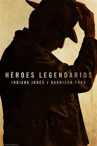 Héroes eternos: Indiana Jones y Harrison Ford poster