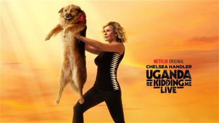 Chelsea Handler: Uganda Be Kidding Me Live poster