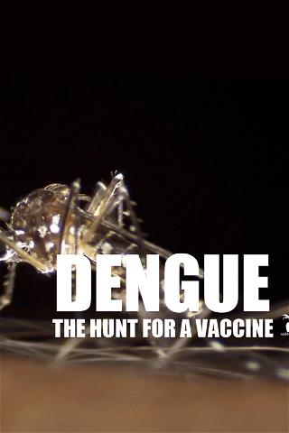 Dengue: The Hunt for a Vaccine poster