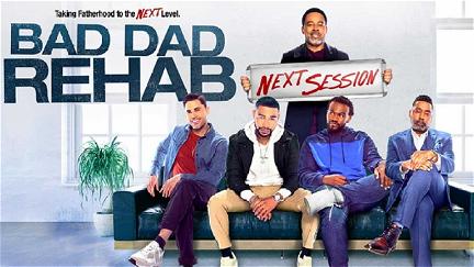 Bad Dad Rehab: The Next Session poster