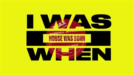 I Was There When House Took Over the World poster