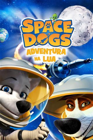 Space Dogs: Aventura na Lua poster
