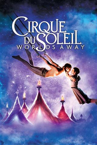 Cirque du Soleil Worlds Away poster
