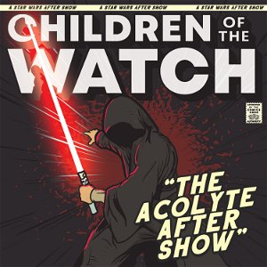 Children of the Watch:  The Acolyte After Show poster