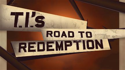T.I.'s Road to Redemption poster