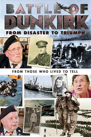 La Bataille de Dunkerque : Du désastre au triomphe poster