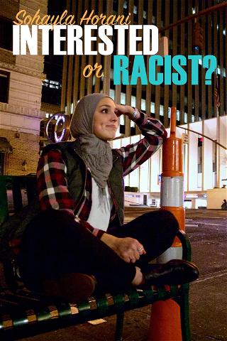 Sohayla Horani: Interested or Racist poster