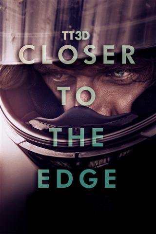 TT3D - Closer To The Edge poster