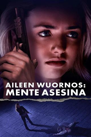 Aileen Wuornos: Mente Asesina poster