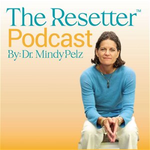 The Resetter Podcast with Dr. Mindy Pelz poster