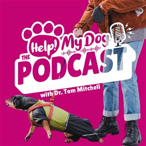 Help! My Dog: The Podcast. Dog Behaviour & Training Strategies that Work! poster