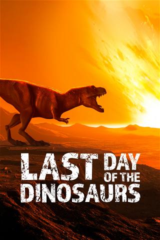 Last Day of the Dinosaurs poster