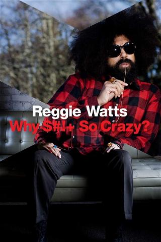 Reggie Watts: Why Shit So Crazy? poster