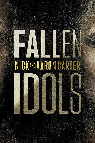 Fallen Idols: Nick and Aaron Carter poster