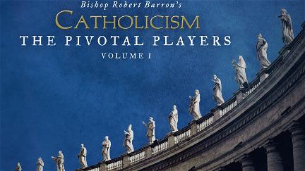 CATHOLICISM: The Pivotal Players poster