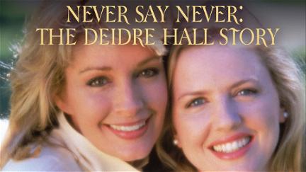 Never Say Never: The Deidre Hall Story poster