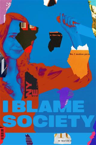 I Blame Society poster