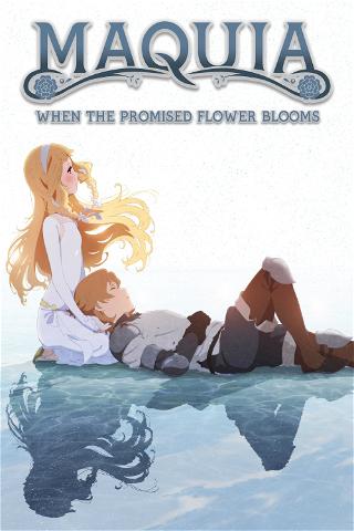 Maquia : When the promised Flower blooms poster