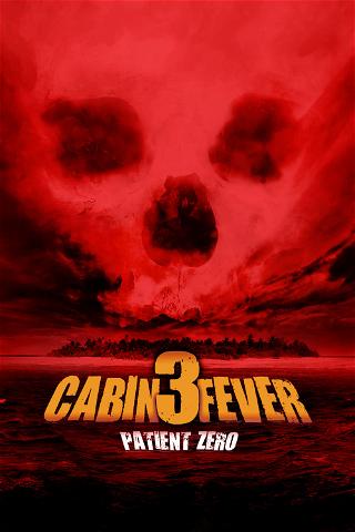 Cabin Fever 3 - Patient Zero poster