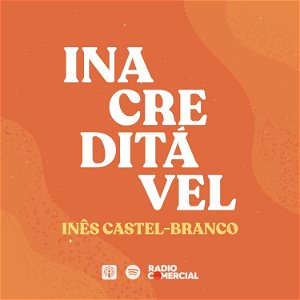 Rádio Comercial  - Inacreditável by Inês Castel-Branco poster